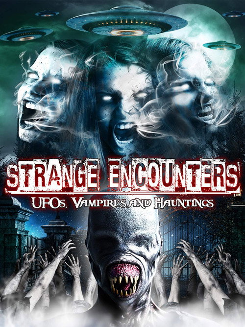 Movie poster for Strange Encounters: Vampires, UFOs and Hauntings (2010)