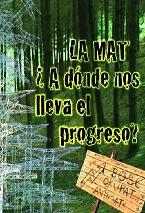 Movie poster for La MAT ¿A dónde nos lleva el progreso? (2010)
