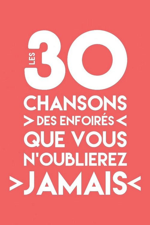 Movie poster for Les 30 chansons des Enfoirés que vous n'oublierez jamais (2019)