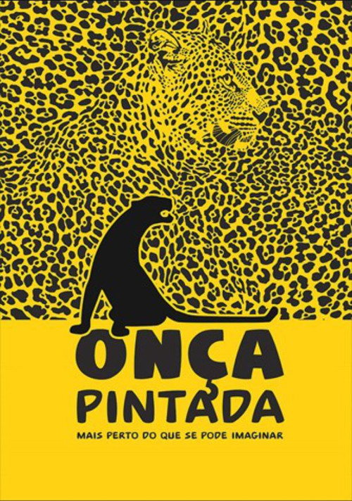 Movie poster for Onça Pintada - Mais Perto Do Que Se Pode Imaginar (2014)