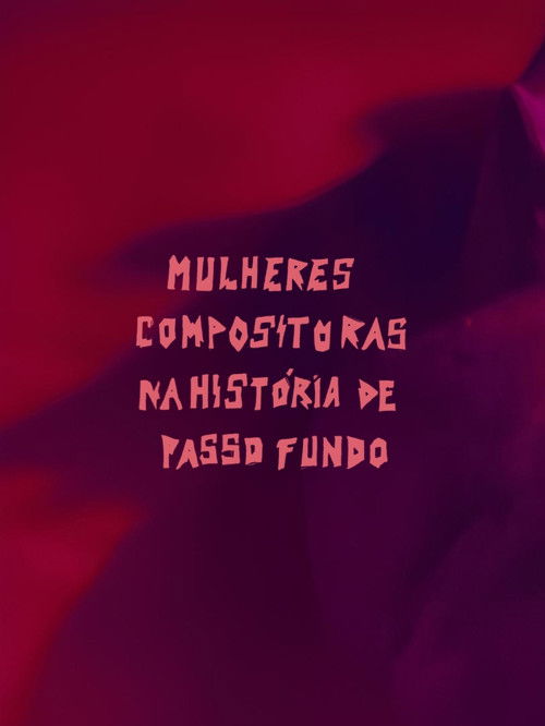 Movie poster for Mulheres Compositoras na História de Passo Fundo (MCHPF) (2025)
