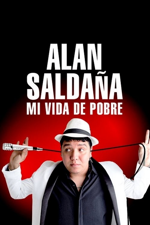Movie poster for Alan Saldaña: mi vida de pobre (2017)
