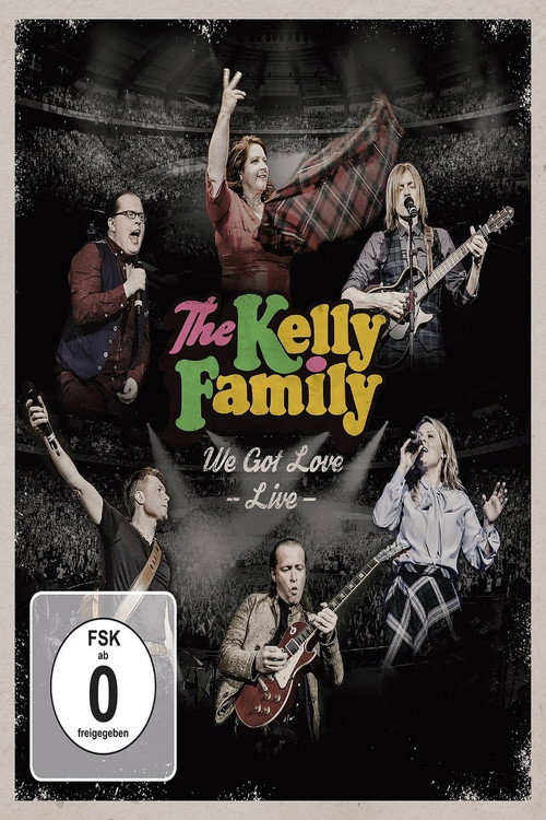 Movie poster for The Kelly Family - We Got Love - Live (2017)