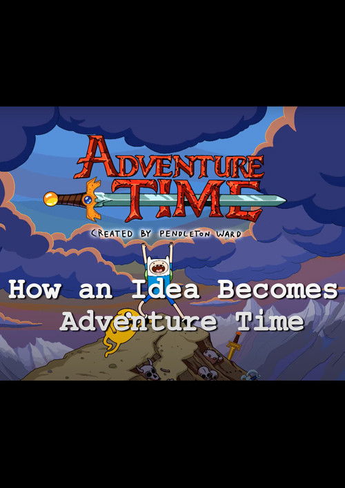 Movie poster for How an Idea Becomes Adventure Time (2014)