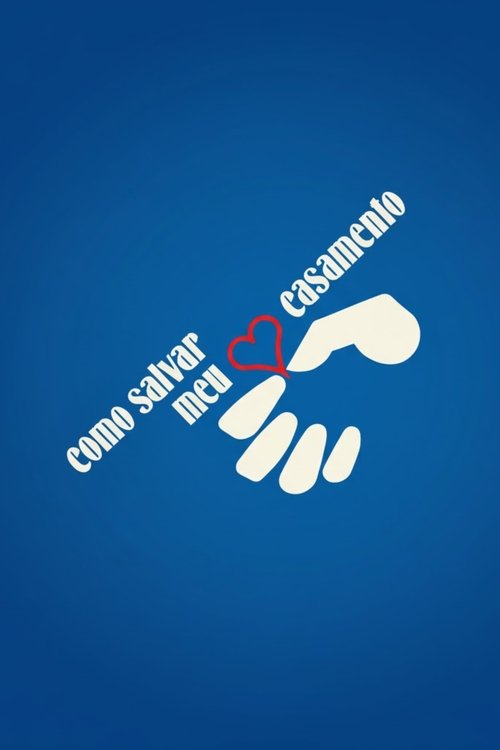 Como Salvar Meu Casamento poster