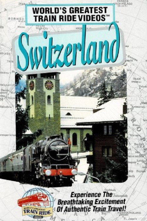 Movie poster for World's Greatest Train Ride Videos: Switzerland (1995)