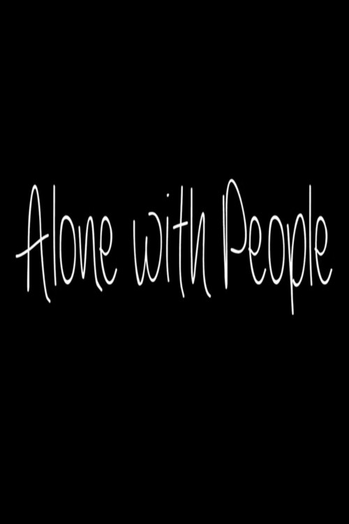 Movie poster for Alone with People (2014)