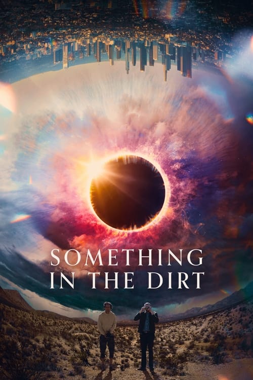 Movie poster for Something in the Dirt (2022)
