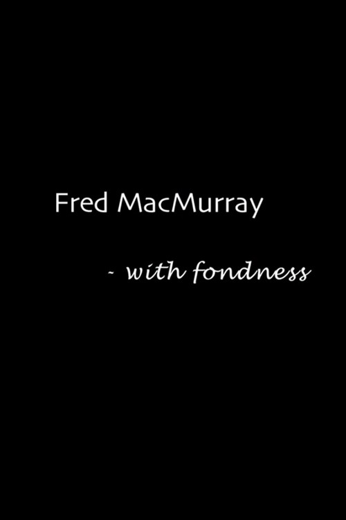 Movie poster for Fred MacMurray: With Fondness (2006)