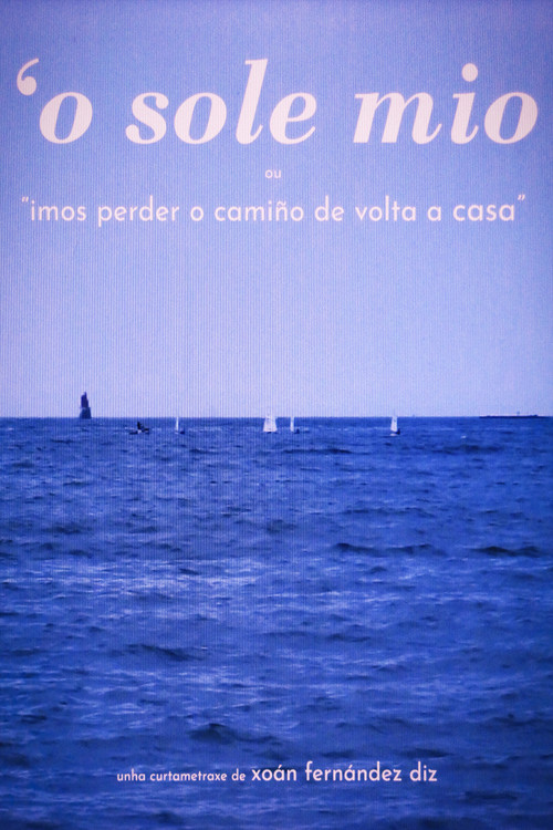 Movie poster for O'SOLE MIO or "We're gonna lose our way going home" (2023)