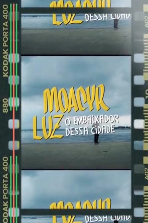 Movie poster for Moacyr Luz, O Embaixador Dessa Cidade (2024)