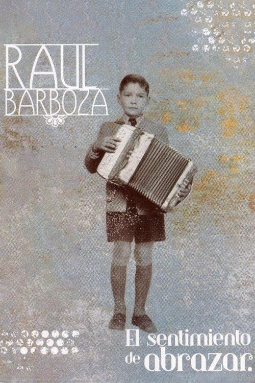 Movie poster for Raúl Barboza, el sentimiento de abrazar (2003)