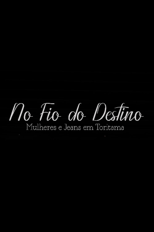 Movie poster for No Fio do Destino: Mulheres e Jeans em Toritama (2024)