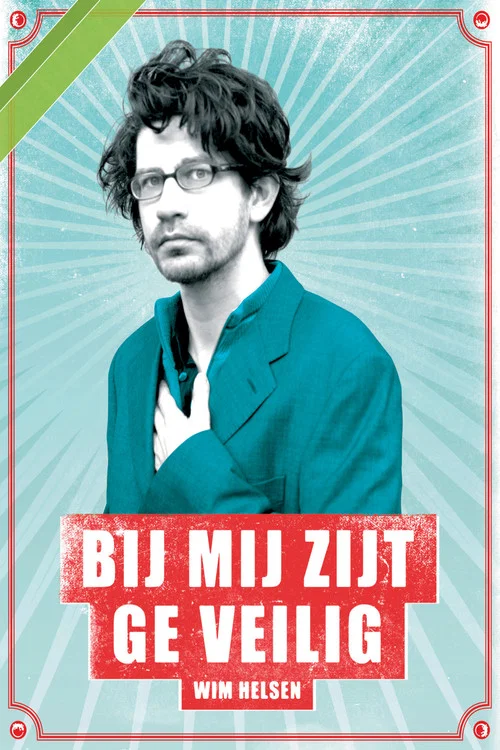 Movie poster for Wim Helsen: Bij Mij Zijt Ge Veilig (2007)