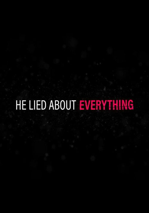 He Lied About Everything: Inside the Story poster