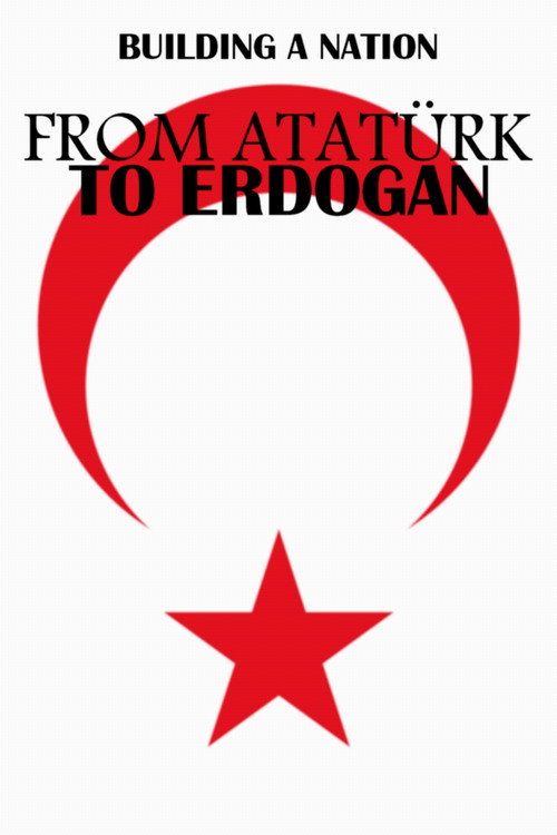 Movie poster for From Atatürk to Erdoğan: Building a Nation (2019)