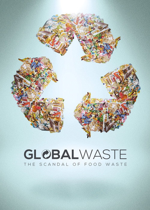 Movie poster for Global Waste: The Scandal of Food Waste (2016)