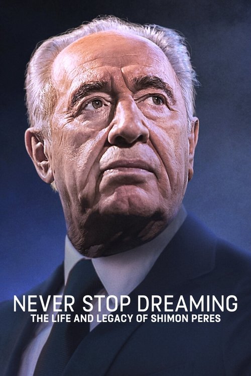 Movie poster for Never Stop Dreaming: The Life and Legacy of Shimon Peres (2022)