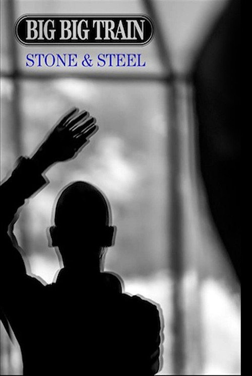 Movie poster for Big Big Train - Stone & Steel (2016)