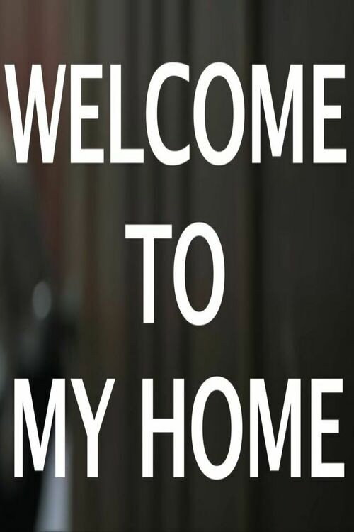 Movie poster for WELCOME TO MY HOME (2013)