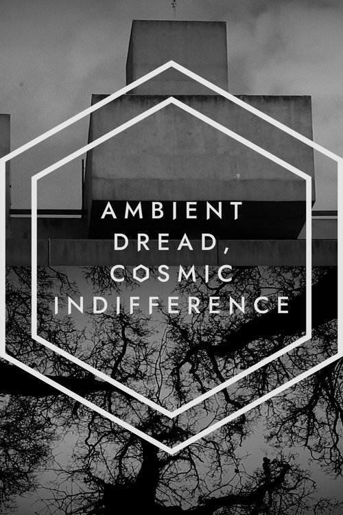 Movie poster for Ambient Dread, Cosmic Indifference (2024)
