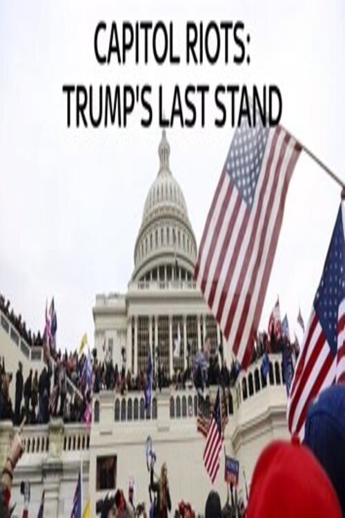 Movie poster for Capitol Riots Trump's Last stand (2021)