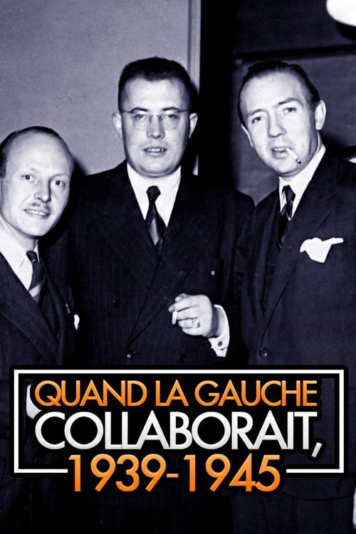 Movie poster for Quand la gauche collaborait, 1939-1945 (2017)