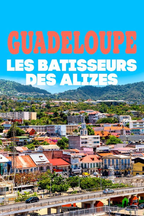 Movie poster for Guadeloupe, les bâtisseurs des alizés (2020)