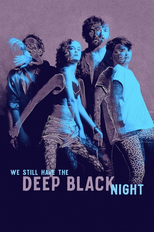 Movie poster for We Still Have the Deep Black Night (2019)