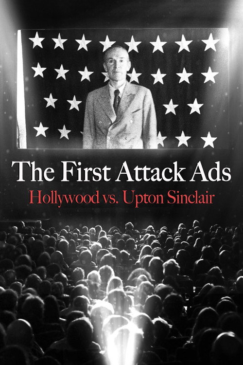 Movie poster for The First Attack Ads: Hollywood vs. Upton Sinclair (2022)