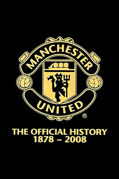 Movie poster for Manchester United: The Official History 1878-2008 (2008)
