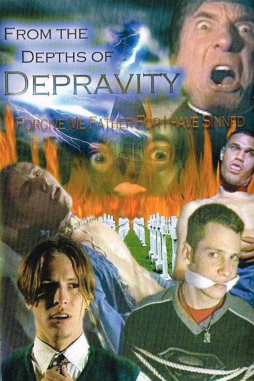 Movie poster for From The Depths Of Depravity: Forgive Me Father For I Have Sinned (2004)