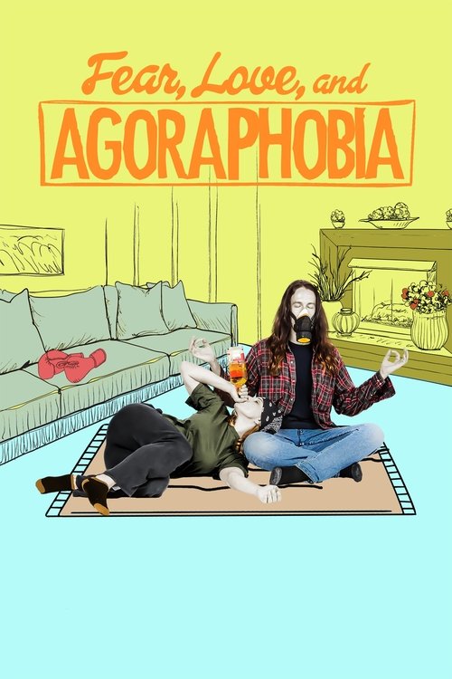 Movie poster for Fear, Love, and Agoraphobia (2017)