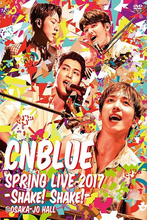 Movie poster for CNBLUE SPRING LIVE 2017 -Shake! Shake!- (2017)