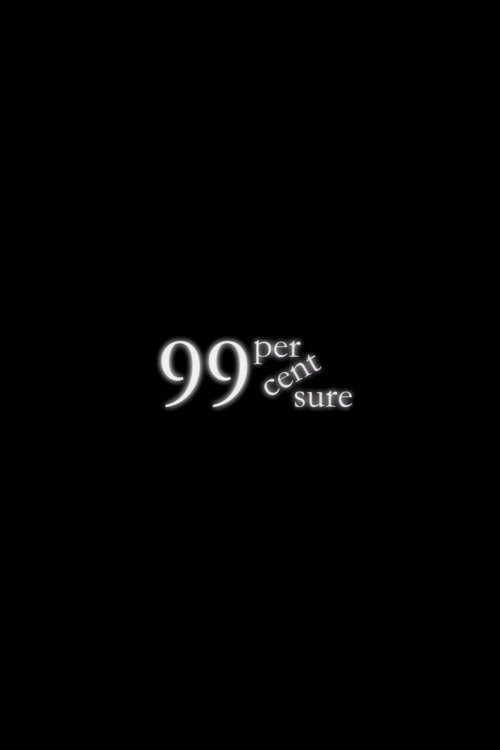 Movie poster for 99 Percent Sure (2011)