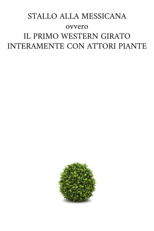 Movie poster for STALLO ALLA MESSICANA ovvero IL PRIMO WESTERN GIRATO INTERAMENTE CON ATTORI PIANTE (2026)