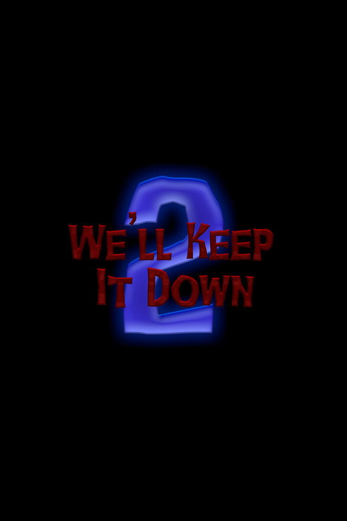 Movie poster for We'll Keep It Down 2