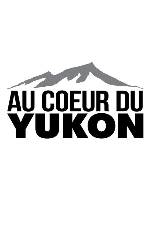Au coeur du Yukon poster