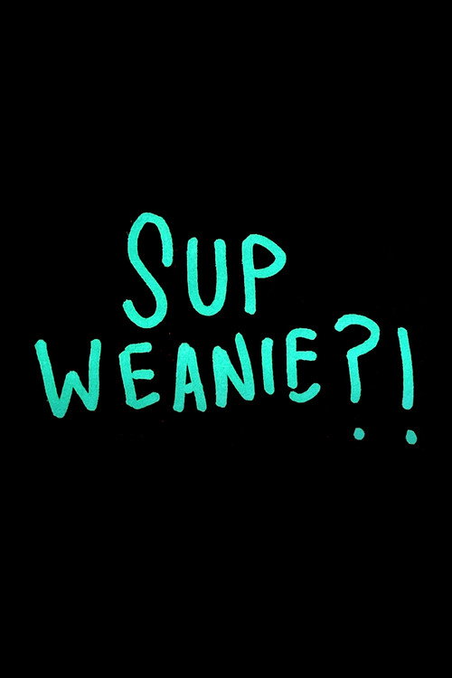 Movie poster for Sup Weanie?! (2022)
