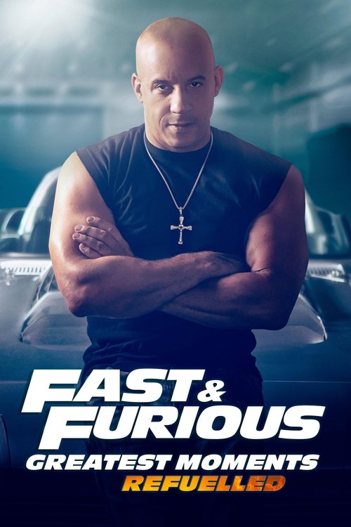 Movie poster for Fast & Furious Greatest Moments: Refuelled (2023)