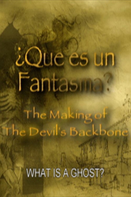 Movie poster for Que es un Fantasma?: The Making of 'The Devil's Backbone' (2004)