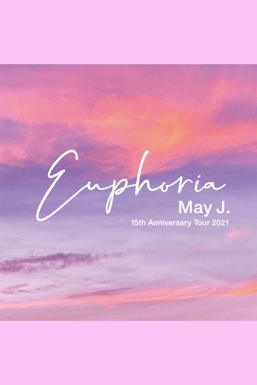 Movie poster for May J. 15th Anniversary Tour 2021 - Euphoria - 2021.9.26 at Zepp DiverCity (2021)