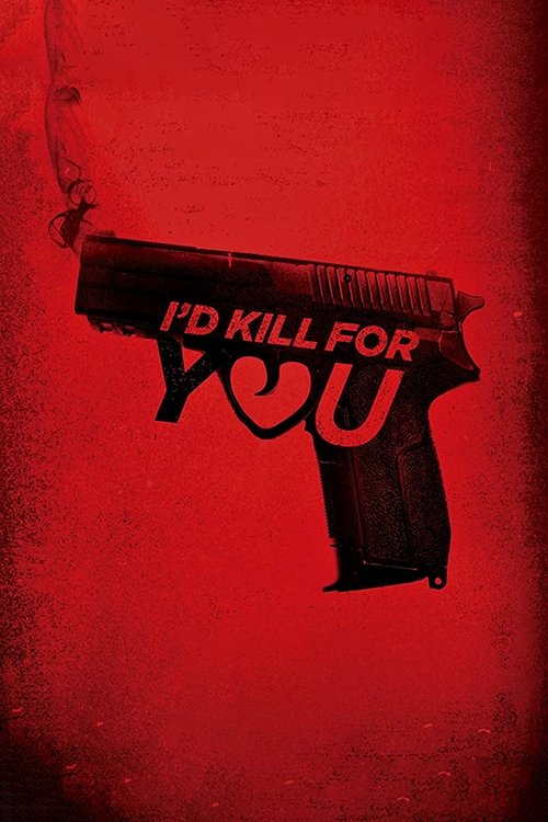 Movie poster for I'd Kill for You (2018)