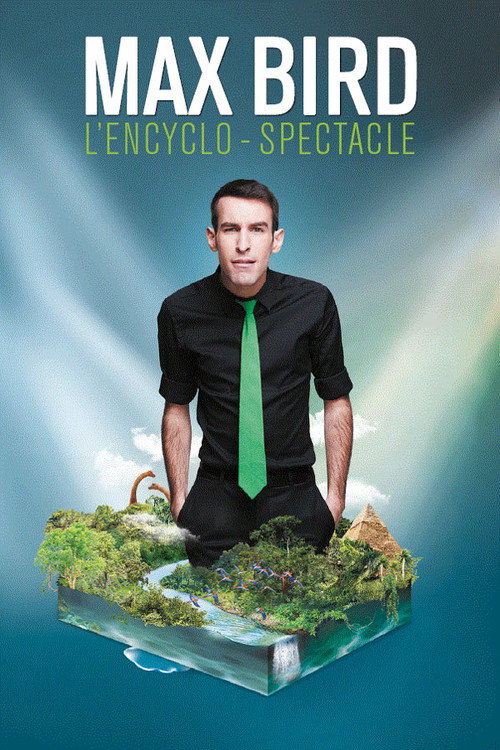 Movie poster for Max Bird : l'encyclo-spectacle (2018)