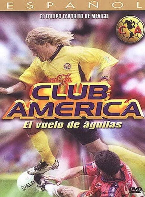Movie poster for Club America: The flight of the eagle (2003)