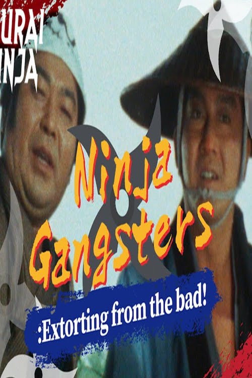 Movie poster for Ninja Gangsters: Extorting from the Bad! (1981)