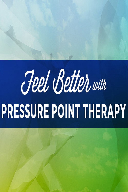 Movie poster for Feel Better with Pressure Point Therapy (2016)