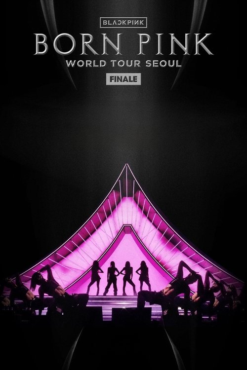 Movie poster for BLACKPINK - WORLD TOUR [BORN PINK] FINALE IN SEOUL (2023)