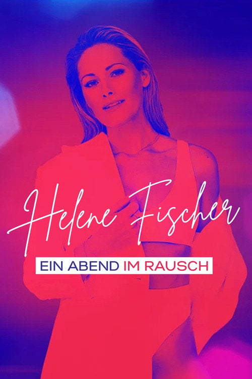 Movie poster for Helene Fischer - Ein Abend im Rausch (2021)