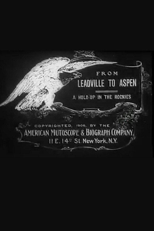 Movie poster for From Leadville to Aspen: A Hold-Up in the Rockies (1906)